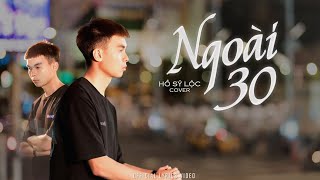 NGOÀI 30 - THÁI HỌC × LÊ CHÍ TRUNG |HỒ SỸ LỘC COVER ( LYRICS VIDEO )