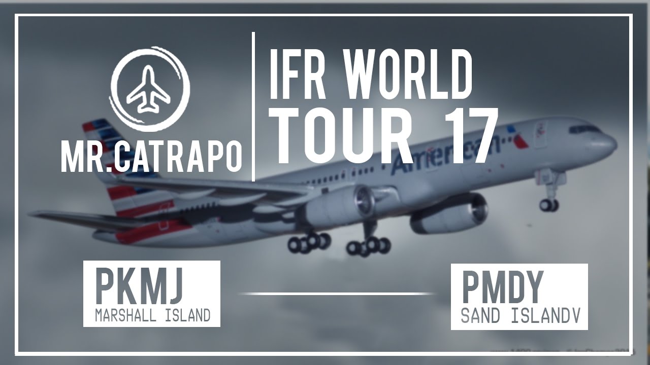 [X-PLANE 11] IFR World Tour 2017  ALL187 ✈PKMJ ✈ PMDY