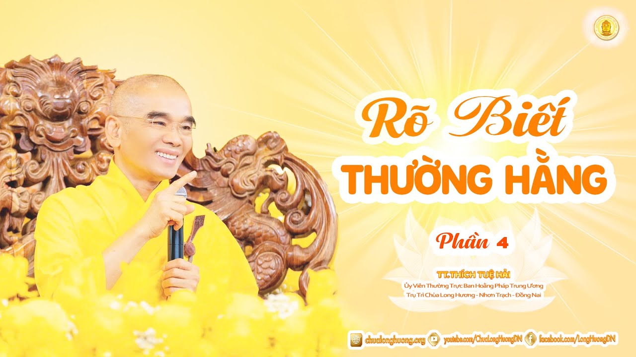 Rõ Biết Thường Hằng (Phần 4)  -  TT. Thích Tuệ Hải - Chùa Long Hương