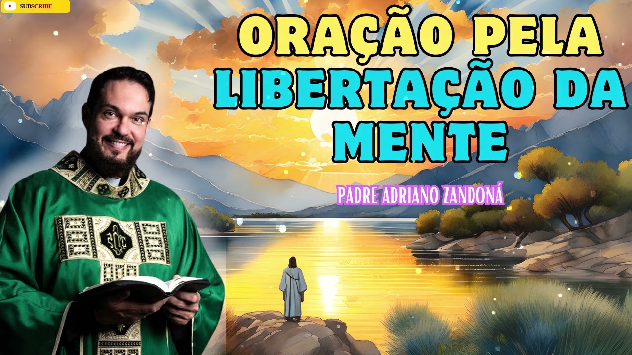 Oração pela libertação da mente   Padre Adriano Zandoná