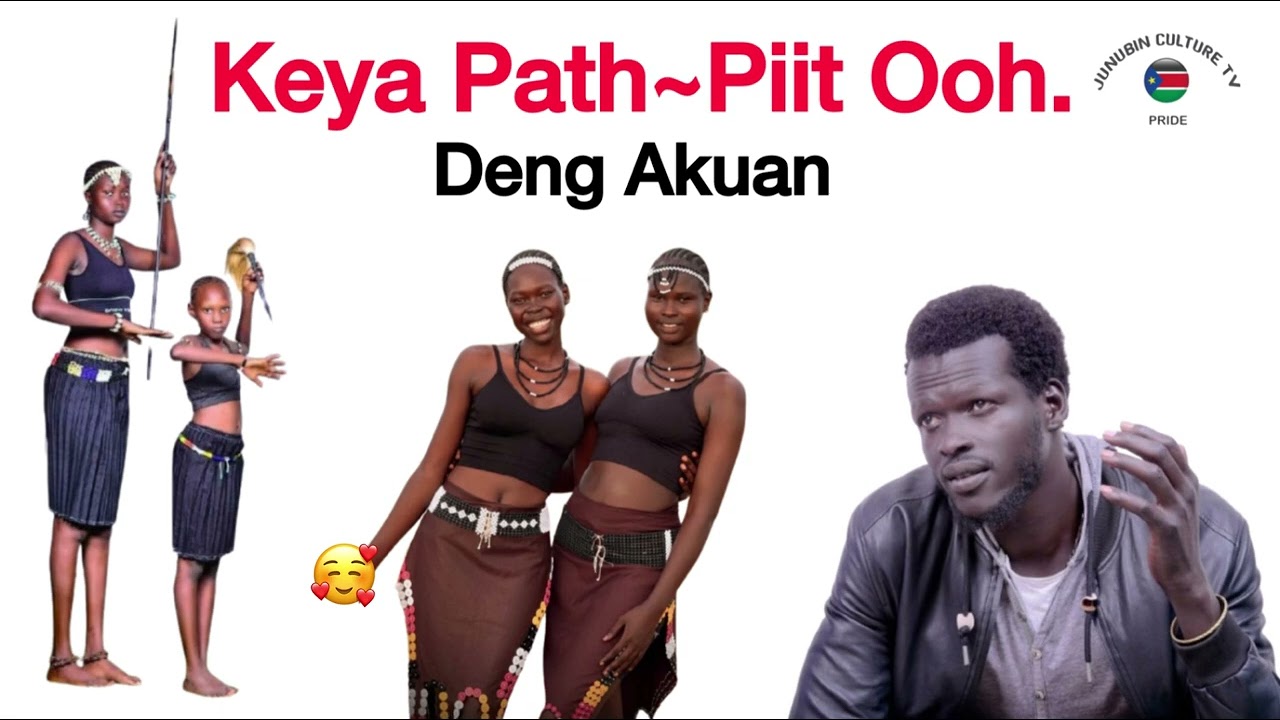 Keya Path-Piit Ooh. ~~Deng Akuan