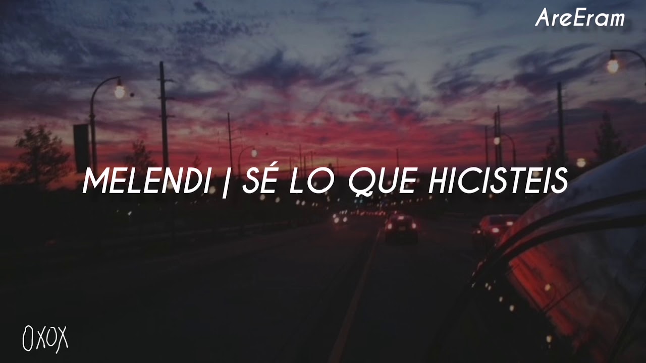Se lo que hicisteis / Melendi / Lyrics / Letra