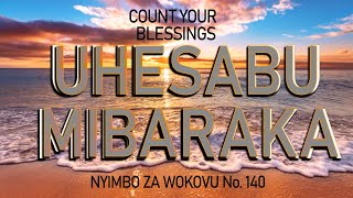 UHESABU MIBARAKA NYIMBO ZA WOKOVU No. 140 ( COUNT YOUR BLESSINGS HYMN No. 241)  by Daniel Sifuna