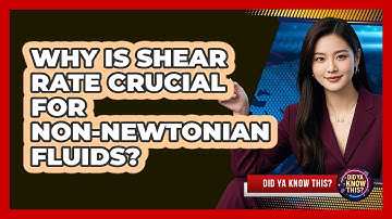 Why Is Shear Rate Crucial For non-Newtonian Fluids? - Did Ya Know This