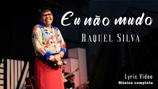Eu não mudo - Cantora Raquel Silva - Lyric Video