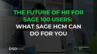 The Future of HR for Sage 100 Users: What Sage HCM can do for you