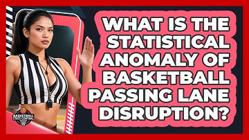 What Is The Statistical Anomaly Of Basketball Passing Lane Disruption? - Basketball Stats Central