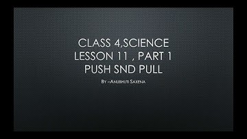 Class 4, Science, Chapter 11, Part 1 by Anubhuti Saxena