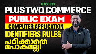 Plus Two Commerce Public Exam - Computer Application | Identifiers Rules പഠിക്കാതെ പോകല്ലേ! | Xylem