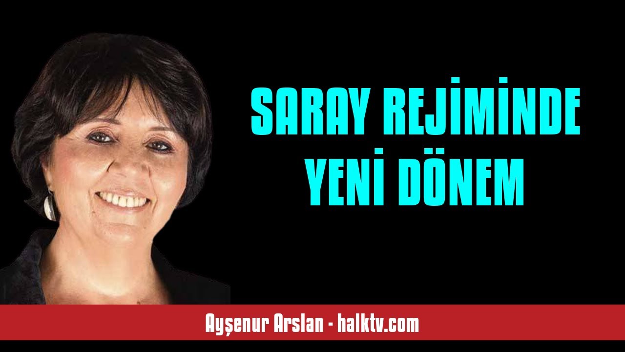 AYŞENUR ARSLAN: SARAY REJİMİNDE YENİ DÖNEM - SESLİ KÖŞE YAZISI