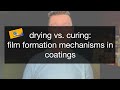 Drying vs. Curing: A Deep Dive into Film Formation Mechanisms