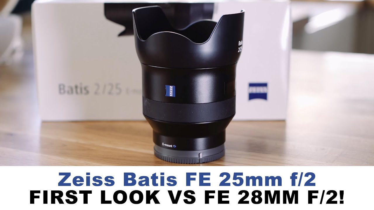 Zeiss Batis 25mm f/2 First Look vs Sony FE 28mm f/2 Lens - YouTube Zeiss Batis 25mm f/2 First Look vs Sony FE 28mm f/2 Lens - YouTube