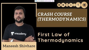 First law of Thermodynamics | Crash Course (Thermodynamics) | GATE 2021 | Maneesh Shivhare