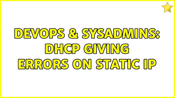 DevOps & SysAdmins: DHCP giving errors on static IP (5 Solutions!!)