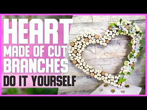 HEART made of CUT BRANCHES // Free workshop // DIY, romantic and wedding projects