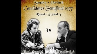 Spassky - Portisch Candidates Semifinal 1977 | Round - 5,3 and 14