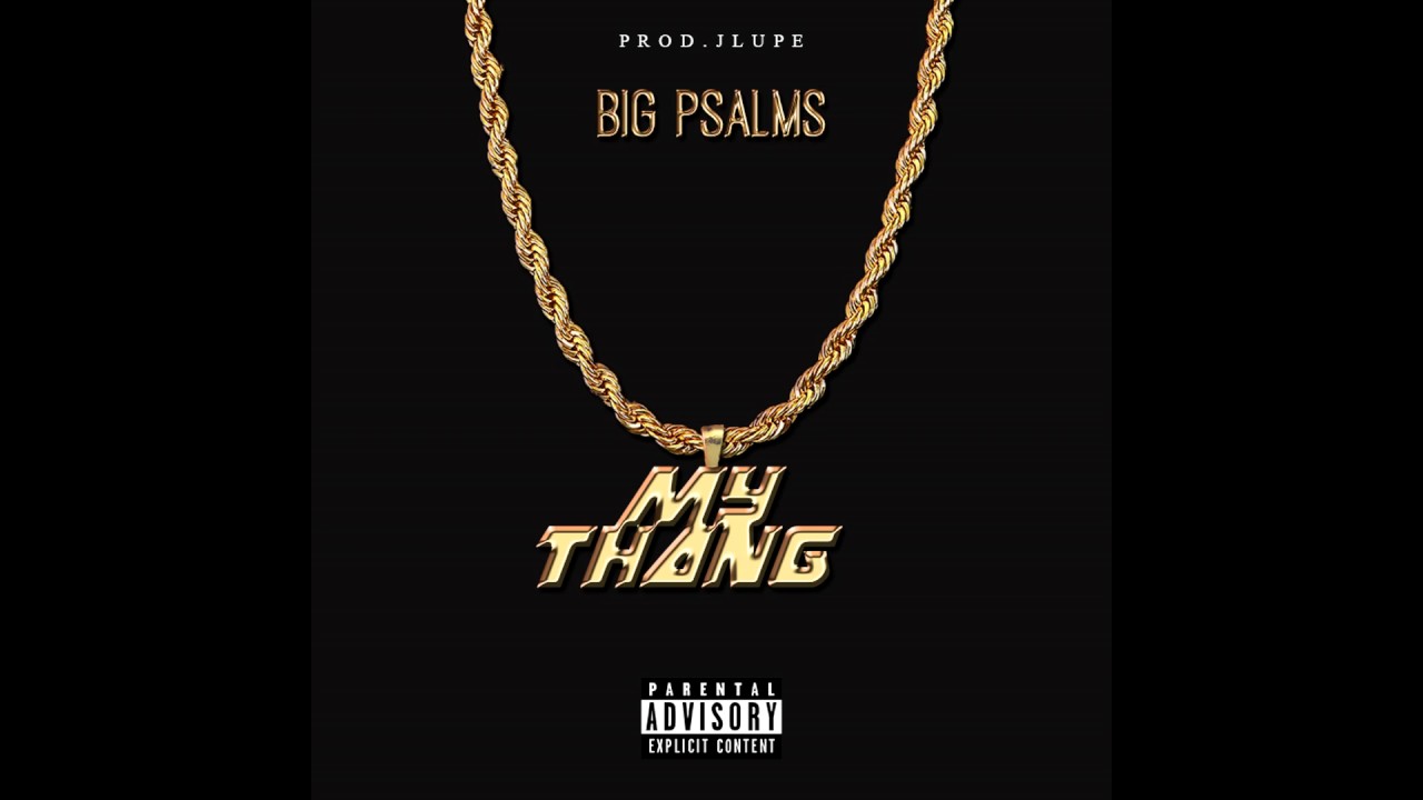 Big Psalms - My Thang (Prod.JLUPE)