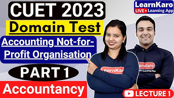 CUET 2023 | Domain Test | Accountancy | Accounting Not-for-Profit Organisation Part 1
