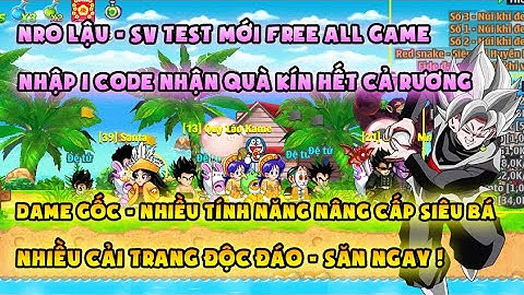NRO LẬU | sv test mới nhất free all, quà kín rương | Dame gốc, nhiều tính năng mới, cải trang độc lạ
