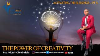 Activating the Blessing - PT4  (The Power of Creativity)