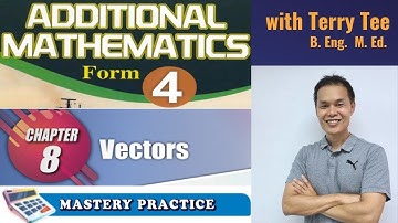 FORM 4 ADD MATH KSSM TEXTBOOK CHAPTER 8 VECTORS MASTERY PRACTICE