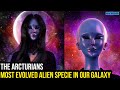 The arcturians  the most evolved alien specie in our galaxy and earths wardens