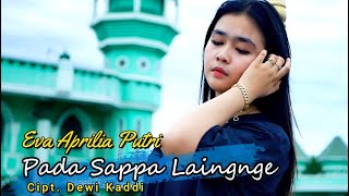 🔰Lagu Viral🔴||PADA SAPPA LAINGNGE||Cipt. Dewi Kaddi||Cov. Eva Aprilia Putri