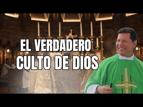 El VERDADERO culto a DIOS - Padre Toro