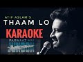 Thaam Lo Karaoke Song | Atif Aslam | Parwaaz Hai Junoon | Hamza Ali Abbasi | Ahad Raza Mir | Hania