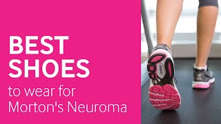 Shoes for Morton's Neuroma