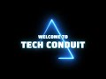 Welcome to Tech Conduit.