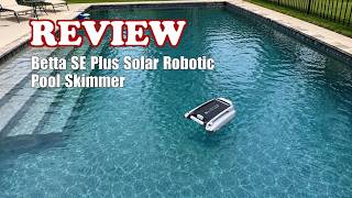 Betta SE Plus - Solar Robotic Pool Skimmer - Review 2026