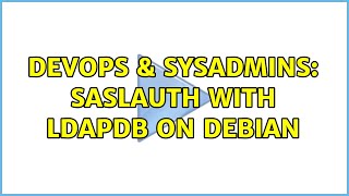 DevOps & SysAdmins: Saslauth with ldapdb on debian