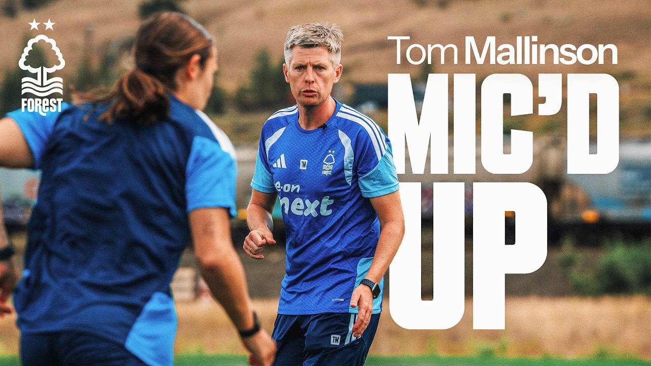 Tom Mallinson Mic'd Up! 🎙️ | Inside a Nottingham Forest Women's Training Session in Kamloops! 🇨🇦