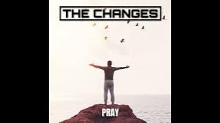 The Changes - Pray