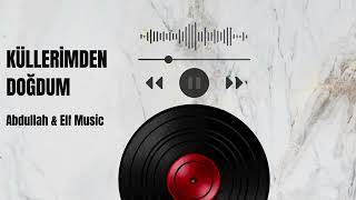Küllerimden Doğdum - Abdullah & Elf 