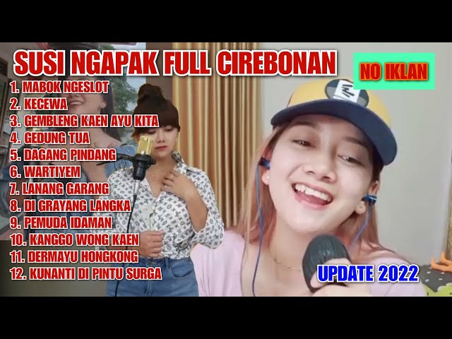 MABOK NGESLOT, KECEWA, WARTIYEM, GEMBLENG KAEN AYU KITA, SUSI NGAPAK FULL ALBUM LAGU CIREBONAN 2022 class=