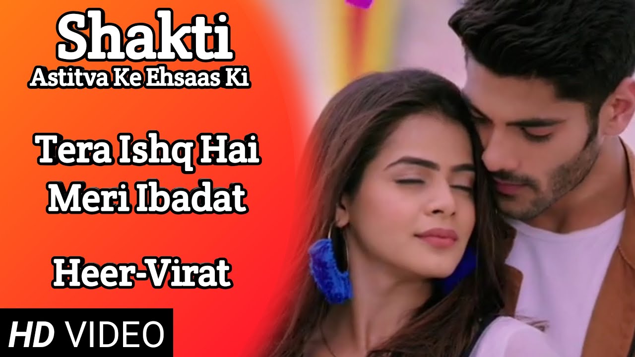 Tera Ishq Hai Meri Ibadat | Full Song | Shakti | Heer-Virat