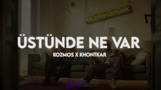 KOZMOS x KHONTKAR - ÜSTÜNDE NE VAR (8D ) Resimi