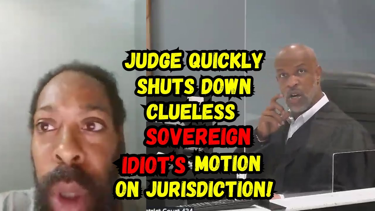 Judge Quickly Shuts Down Yet ANOTHER Clueless Sovereign Idiot's Motion on Jurisdiction!!!