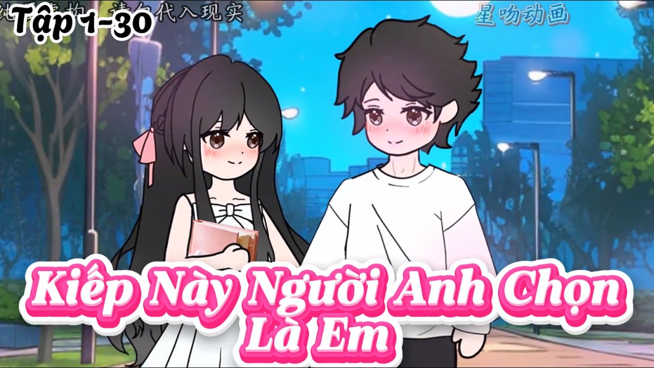 KIếp Này Người Anh Chọn Là Em Tập 1-30 | Dương Vietsub