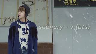 "scenery" - v (bts) but he's singing and taking pictures around you at a snowy train station