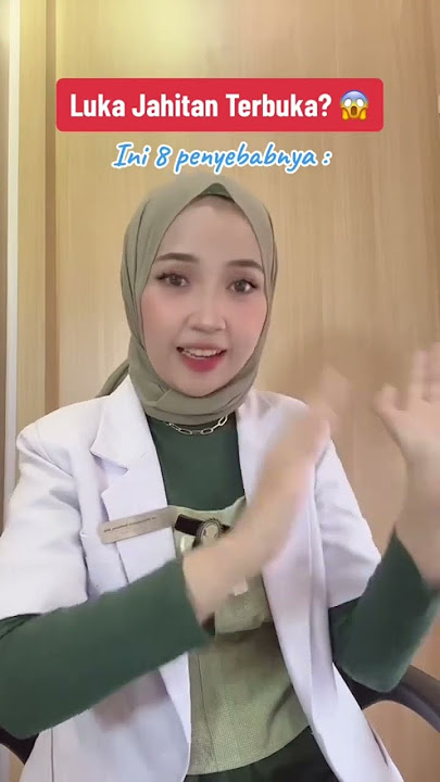 Penyebab luka jahitan operasi terbuka, lama sembuh #doctor