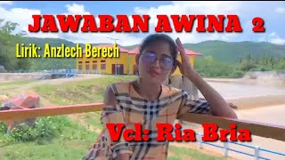 Lagu Timor Viral Jawaban AWINA 2 #Lirik: Anzlech Berech /Vcl: Ria Bria
