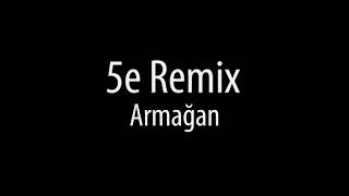 Armağan-5e Remix