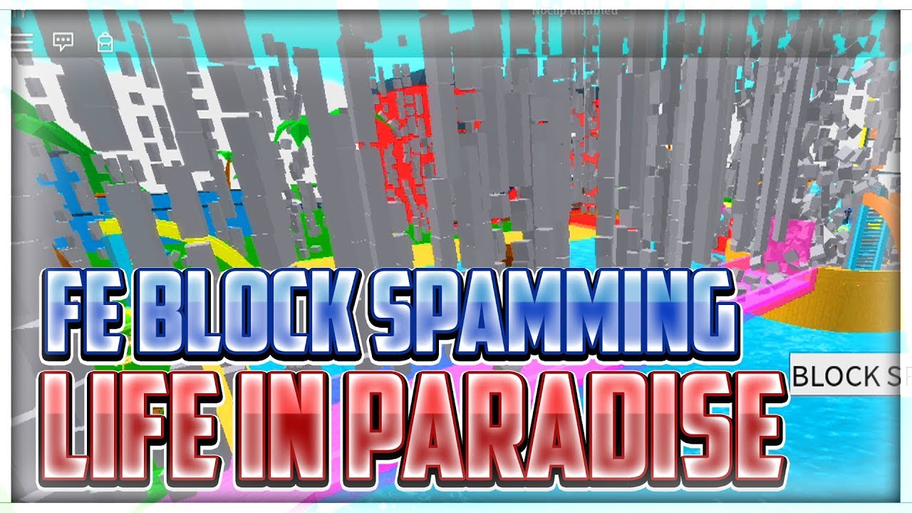 Fe Block Spamming Life In Paradise Roblox Exploiting Video 38 Youtube - roblox life in paradise exploit