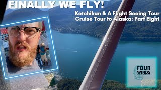 FINALLY WE FLY! Ketchikan & a Flight Seeing Tour Finally!!! Alaska princess Cruise Tour: Part Eight