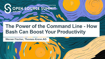The Power of the Command Line - How Bash Can Boost Your Productivity - Werner Fischer