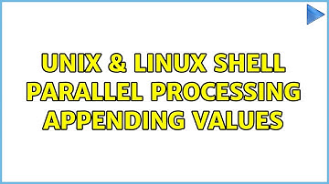 Unix & Linux: Shell parallel processing: appending values (3 Solutions!!)
