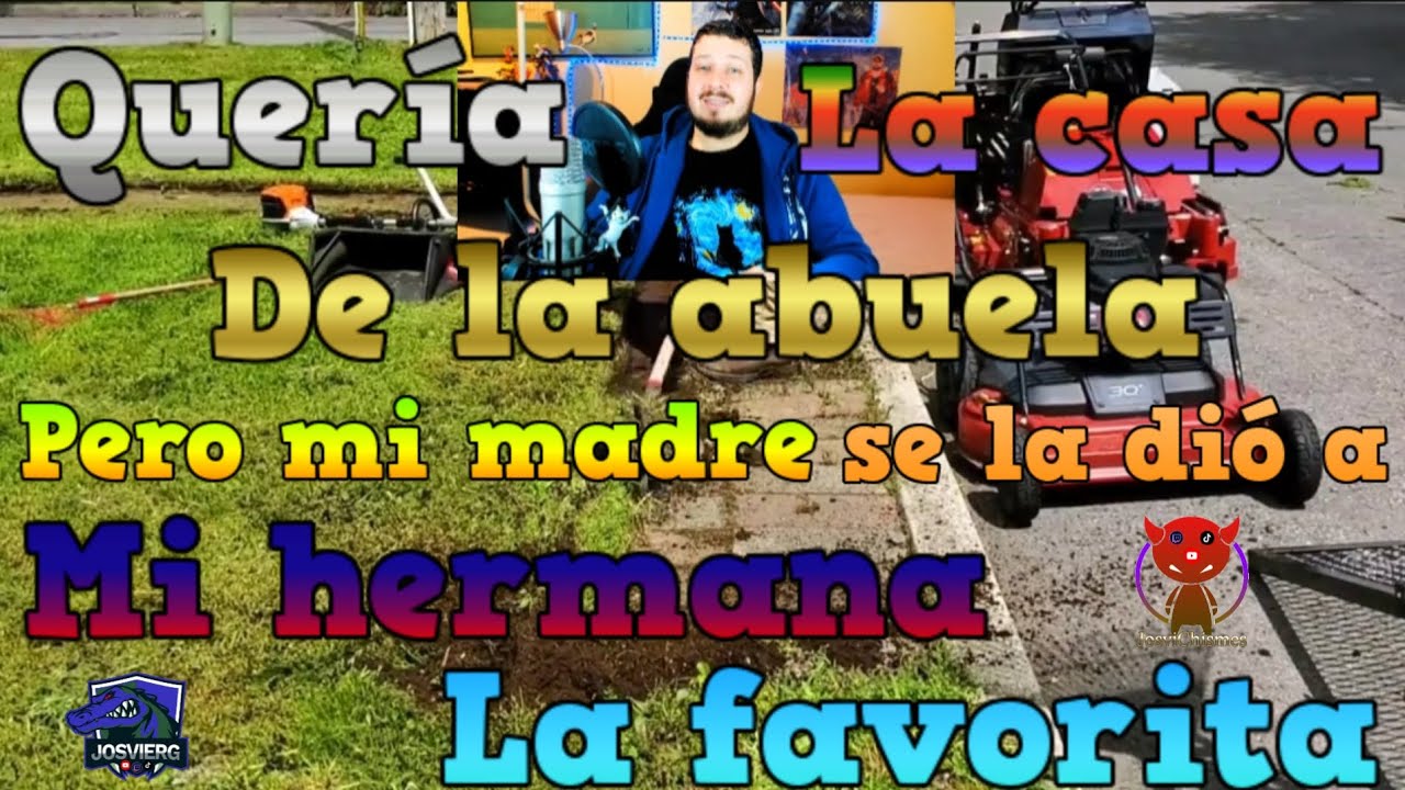 QUERÍA la CASA de la ABUELA pero MI MADRE dejó que mi HERMANA se la QUEDE por ser la FAVORITA